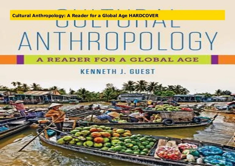 Cultural anthropology a reader for a global age pdf